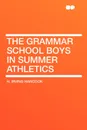 The Grammar School Boys in Summer Athletics - H. Irving Hancock