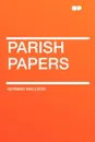 Parish Papers - Norman Macleod