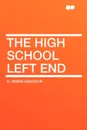 The High School Left End - H. Irving Hancock
