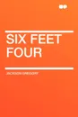 Six Feet Four - Jackson Gregory