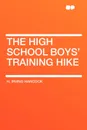 The High School Boys' Training Hike - H. Irving Hancock