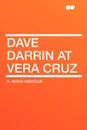 Dave Darrin at Vera Cruz - H. Irving Hancock