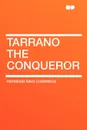 Tarrano the Conqueror - Raymond King Cummings