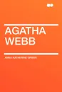 Agatha Webb - Anna Katherine Green