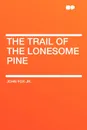 The Trail of the Lonesome Pine - John Fox Jr.