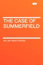 The Case of Summerfield - William Henry Rhodes