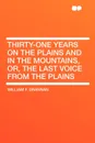 Thirty-One Years on the Plains and in the Mountains, Or, the Last Voice from the Plains - William F. Drannan