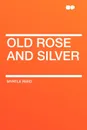 Old Rose and Silver - Myrtle Reed