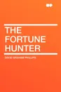 The Fortune Hunter - David Graham Phillips