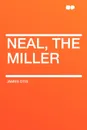 Neal, the Miller - James Otis
