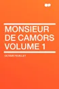 Monsieur De Camors Volume 1 - Octave Feuillet