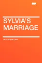 Sylvia's Marriage - Upton Sinclair