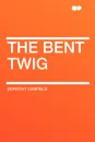 The Bent Twig - Dorothy Canfield