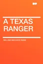 A Texas Ranger - William MacLeod Raine