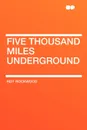 Five Thousand Miles Underground - Roy Rockwood