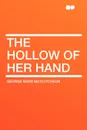The Hollow of Her Hand - George Barr McCutcheon