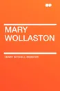 Mary Wollaston - Henry Kitchell Webster