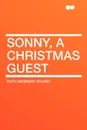 Sonny, a Christmas Guest - Ruth McEnery Stuart