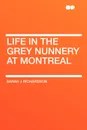 Life in the Grey Nunnery at Montreal - Sarah J Richardson