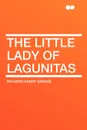 The Little Lady of Lagunitas - Richard Henry Savage