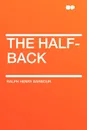 The Half-Back - Ralph Henry Barbour