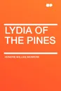 Lydia of the Pines - Honoré Willsie Morrow