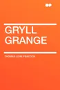 Gryll Grange - Thomas Love Peacock