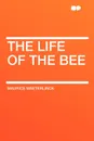 The Life of the Bee - Maurice Maeterlinck