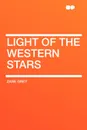 Light of the Western Stars - Zane Grey