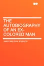 The Autobiography of an Ex-Colored Man - James Weldon Johnson