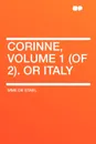 Corinne, Volume 1 (of 2). Or Italy - Mme de Stael