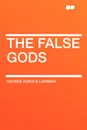 The False Gods - George Horace Lorimer