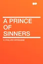 A Prince of Sinners - E. Phillips Oppenheim
