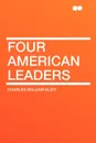 Four American Leaders - Charles William Eliot