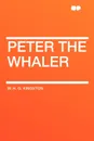 Peter the Whaler - W. H. G. Kingston