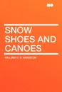 Snow Shoes and Canoes - William H. G. Kingston