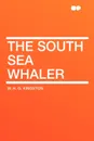 The South Sea Whaler - W. H. G. Kingston