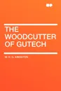 The Woodcutter of Gutech - W. H. G. Kingston