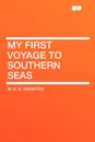 My First Voyage to Southern Seas - W. H. G. Kingston