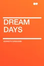 Dream Days - Kenneth Grahame