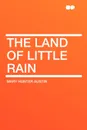 The Land of Little Rain - Mary Hunter Austin
