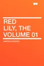 Red Lily, the Volume 01 - Anatole France