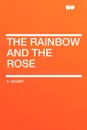 The Rainbow and the Rose - E. Nesbit