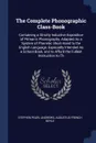 The Complete Phonographic Class-Book. Containing a Strictly Inductive Exposition of Pitman's Phonography, Adapted As a System of Phonetic Short-Hand to the English Language, Especially Intended As a School Book, and to Afford the Fullest Instructi... - Stephen Pearl Andrews, Augustus French Boyle