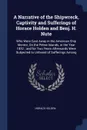 A Narrative of the Shipwreck, Captivity and Sufferings of Horace Holden and Benj. H. Nute. Who Were Cast Away in the American Ship Mentor, On the Pelew Islands, in the Year 1832 ; and for Two Years Afterwards Were Subjected to Unheard of Suffering... - Horace Holden