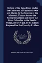 History of the Expedition Under the Command of Captains Lewis and Clarke, to the Sources of the Missouri, Thence Across the Rocky Mountains and Down the River Columbia to the Pacific Ocean, 1804-5-6 .Ed. by N. Biddle. Prepared for the Press by P. ... - Meriwether Lewis, William Clark