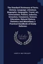 The Standard Dictionary of Facts; History, Language, Literature, Biography, Geography, Travel, art, Government, Politics, Industry, Invention, Commerce, Science, Education, Natural History, Statistics and Miscellany; a Practical Handbook of Ready ... - Henry W. 1865-1935 Ruoff