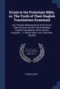 Errata to the Protestant Bible, or, The Truth of Their English Translations Examined. In a Treatise Shewing Some of the Errors That are to be Found In the Protestant English Translations of the Sacred Scripture ... In Which Also, From Their Mis-tr... - Thomas Ward