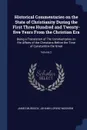 Historical Commentaries on the State of Christianity During the First Three Hundred and Twenty-five Years From the Christian Era. Being a Translation of The Commentaries on the Affairs of the Christians Before the Time of Constantine the Great; Vo... - James Murdock, Johann Lorenz Mosheim