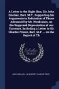 A Letter to the Right Hon. Sir John Sinclair, Bart. M.P., Supporting his Arguments in Refutation of Those Advanced by Mr. Huskisson, on the Supposed Depreciation of our Currency, Including a Letter to Sir Charles Prince, Bart. M.P. ... on the Repo... - John Sinclair, J M Siordet, Charles Price